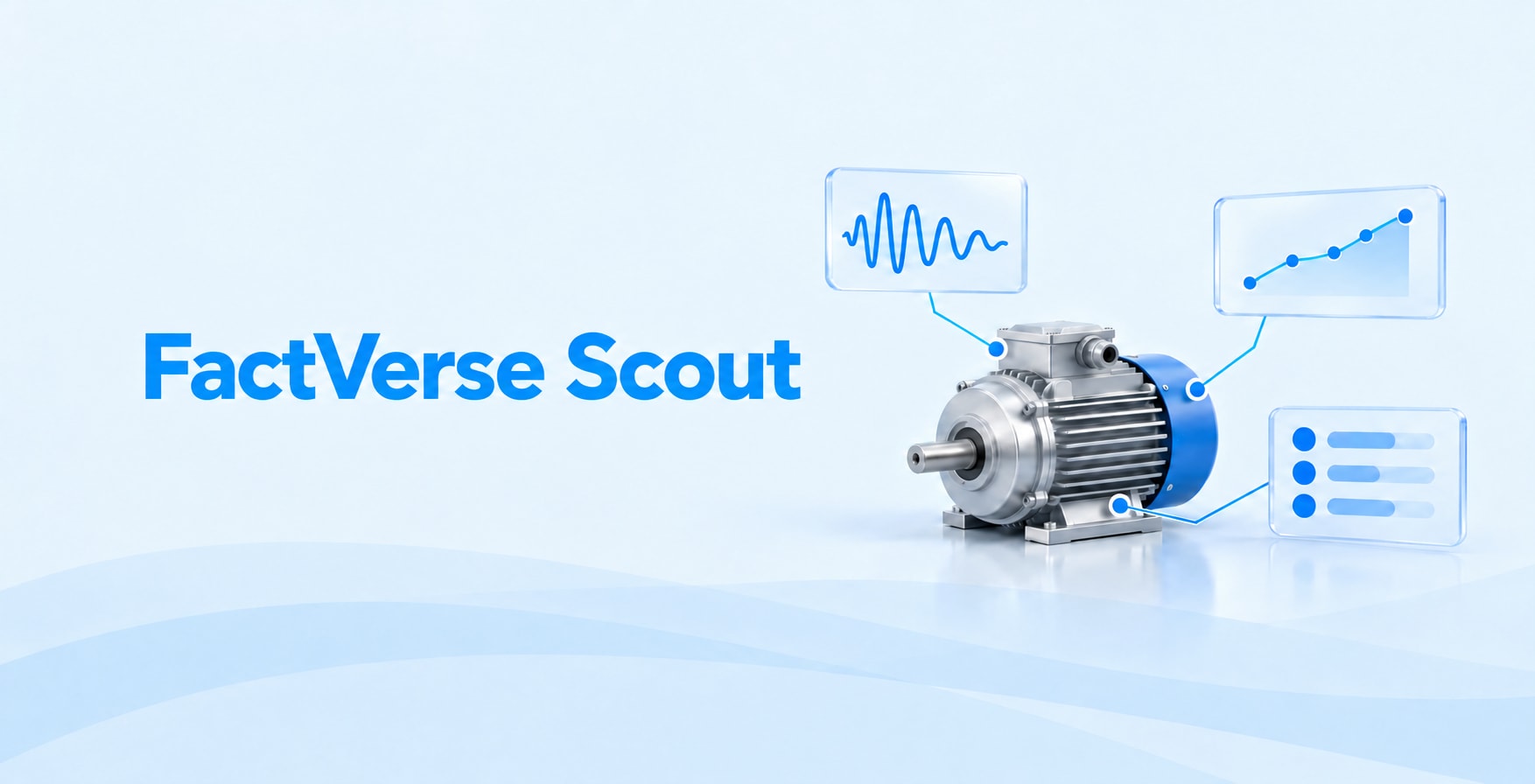 FactVerse Scout: Use AI to Put Equipment Data to Work Faster